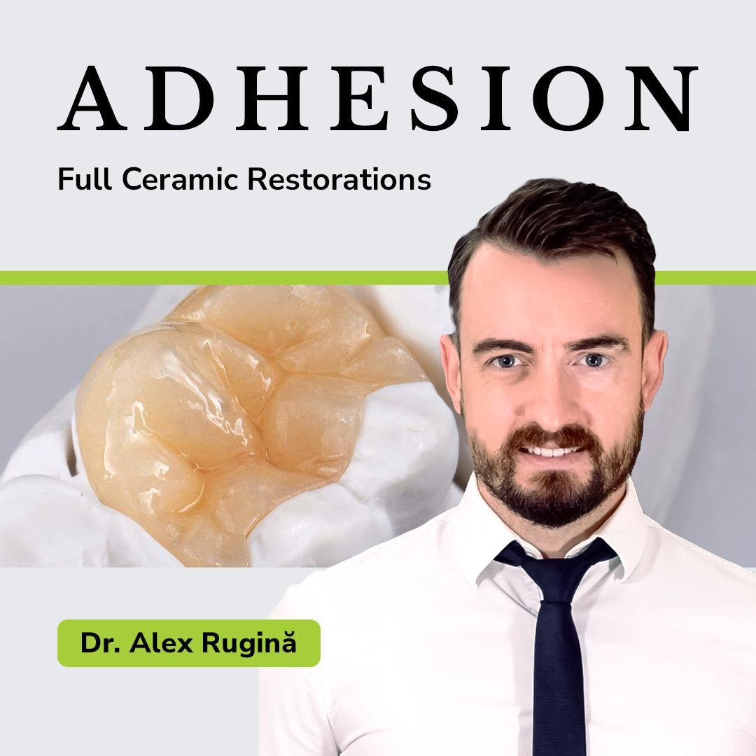 ADHESION – Full Ceramic Restorations